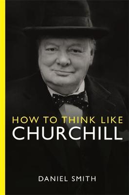 Daniel Smith - How to Think Like Churchill - 9781782433217 - KHN0002483