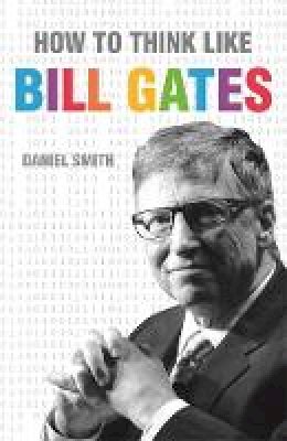 Daniel Smith - How to Think Like Bill Gates - 9781782433736 - KTG0016710
