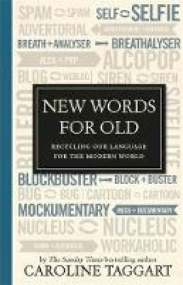 Caroline Taggart - New Words for Old: Recycling Our Language for the Modern World - 9781782434726 - V9781782434726