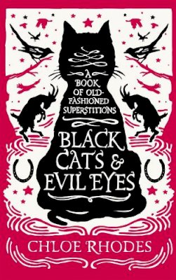 Chloe Rhodes - Black Cats and Evil Eyes: A Book of Old-Fashioned Superstitions - 9781782434863 - V9781782434863