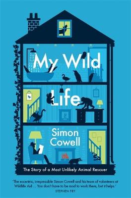 Simon Cowell - My Wild Life: The Story of a Most Unlikely Animal Rescuer - 9781782435204 - KRF2233680