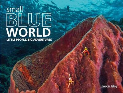 Jason Isley - Small Blue World: Little People. Big Adventures - 9781782435655 - V9781782435655