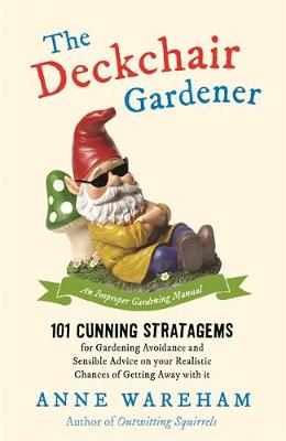Anne Wareham - The Deckchair Gardener: An Improper Gardening Manual - 9781782436423 - V9781782436423