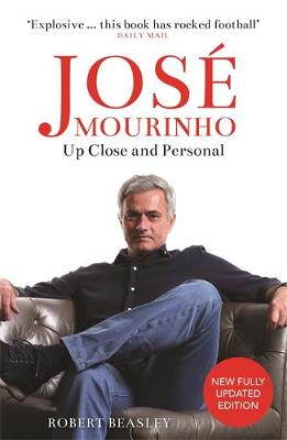 Robert Beasley - José Mourinho: Up Close and Personal - 9781782438342 - V9781782438342