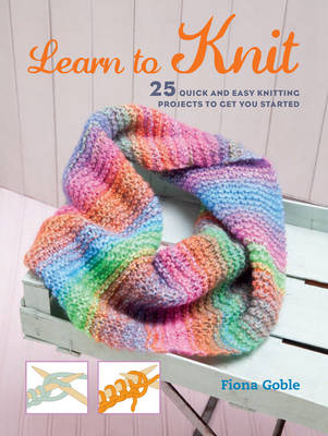 Fiona Goble - Learn to Knit: 25 Quick and Easy Knitting Projects to Get You Started - 9781782493440 - V9781782493440