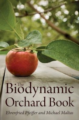 Ehrenfried E. Pfeiffer - The Biodynamic Orchard Book - 9781782500018 - V9781782500018
