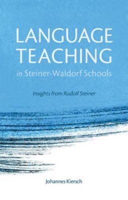 Johannes Kiersch - Language Teaching in Steiner-Waldorf Schools: Insights from Rudolf Steiner - 9781782501213 - V9781782501213