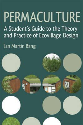 Jan Martin Bang - Permaculture: A Student´s Guide to the Theory and Practice of Ecovillage Design - 9781782501671 - V9781782501671