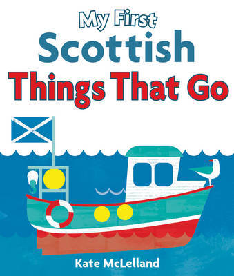 Kate Mclelland - My First Scottish Things That Go - 9781782501831 - V9781782501831