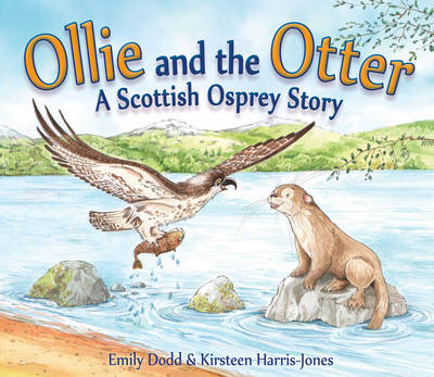 Emily Dodd - Ollie and the Otter: A Scottish Osprey Story - 9781782503699 - V9781782503699