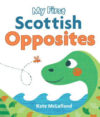 Kate Mclelland (Illust.) - My First Scottish Opposites - 9781782503705 - V9781782503705