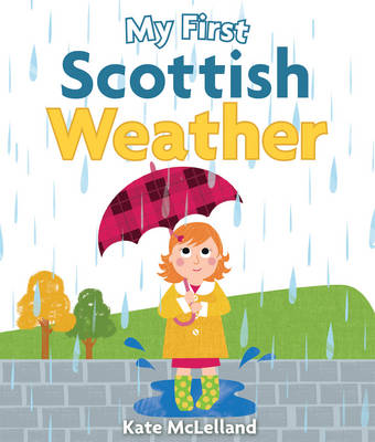 Kate Mclelland (Illust.) - My First Scottish Weather - 9781782503712 - V9781782503712