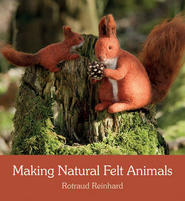 Rotraud Reinhard - Making Natural Felt Animals - 9781782503767 - V9781782503767