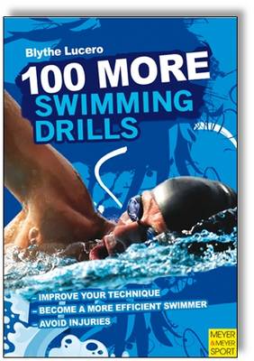 Blythe Lucero - 100 More Swimming Drills - 9781782550013 - V9781782550013