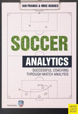 Ian M. Franks - Soccer Analytics: Successful Coaching Through Match Analyses - 9781782550815 - V9781782550815