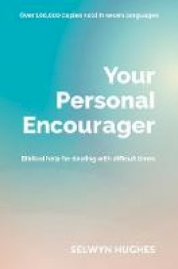 Selwyn Hughes - Your Personal Encourager: Biblical Help for Dealing with Difficult Times - 9781782595793 - V9781782595793