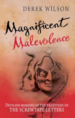 Derek Wilson - Magnificent Malevolence: Memoirs of a career in hell in the tradition of The Screwtape Letters - 9781782640189 - V9781782640189