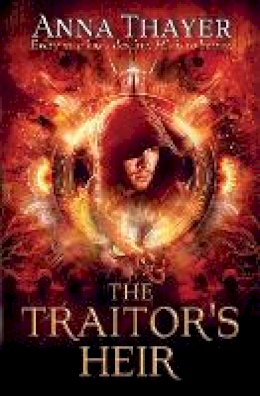 Anna Thayer - The Traitor´s Heir: Every man has a destiny. His is to betray. - 9781782640752 - V9781782640752