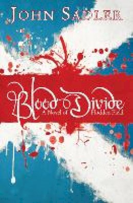 John Sadler - Blood Divide: A Novel of Flodden Field - 9781782640899 - V9781782640899