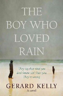 Gerard Kelly - The Boy Who Loved Rain: A Novel - 9781782641292 - V9781782641292