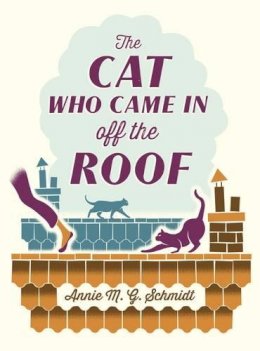 Annie Schmidt - The Cat Who Came in Off the Roof - 9781782690368 - V9781782690368