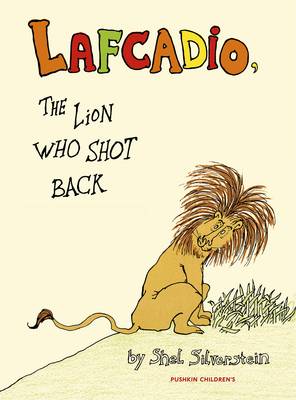 Shel Silverstein - Lafcadio: The Lion Who Shot Back - 9781782690825 - V9781782690825