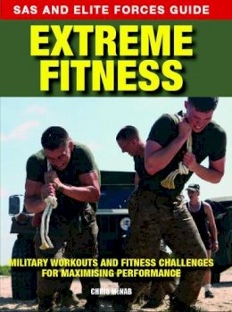 Chris Mcnab - Extreme Fitness: Military Workouts and Fitness Challenges for Maximising Performance - 9781782741060 - V9781782741060