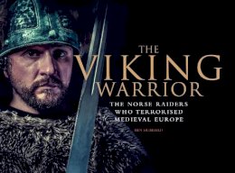 Ben Hubbard - The Viking Warrior: The Norse Raiders who Terrorized Medieval Europe - 9781782742913 - V9781782742913