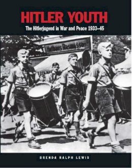 Brenda Ralph Lewis - Hitler Youth: The Hitlerjugend in War and Peace 1933–45 - 9781782743682 - V9781782743682
