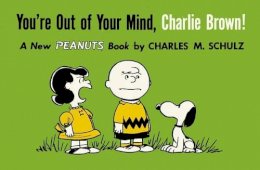 Charles M. Schulz - You´re Out of Your Mind, Charlie Brown - 9781782761600 - V9781782761600