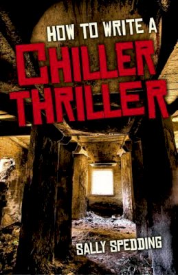 Sally Spedding - How To Write a Chiller Thriller - 9781782791720 - V9781782791720