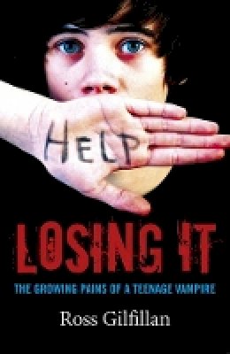 Ross Gilfillan - Losing It – The Growing Pains of A Teenage Vampire - 9781782793663 - V9781782793663