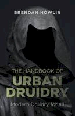 Brendan Howlin - The Handbook of Urban Druidry: Modern Druidry for All - 9781782793762 - V9781782793762