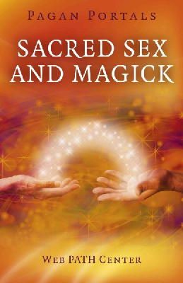 Web Path Center - Pagan Portals – Sacred Sex and Magick - 9781782795544 - V9781782795544