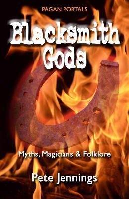 Pete Jennings - Pagan Portals – Blacksmith Gods – Myths, Magicians & Folklore - 9781782796275 - V9781782796275