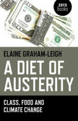 Elaine Graham-Leigh - A Diet of Austerity: Class, Food and Climate Change - 9781782797401 - V9781782797401