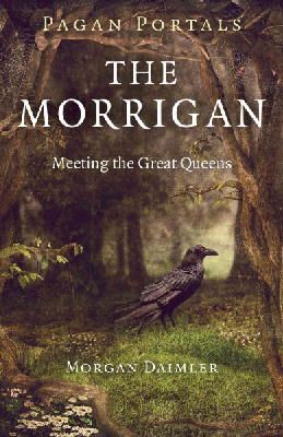 Morgan Daimler - Pagan Portals – The Morrigan – Meeting the Great Queens - 9781782798330 - V9781782798330