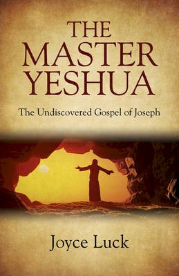 Joyce Luck - Master Yeshua, The – the Undiscovered Gospel of Joseph - 9781782799740 - V9781782799740