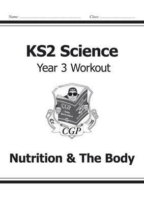 William Shakespeare - KS2 Science Year 3 Workout: Nutrition & The Body - 9781782940807 - V9781782940807