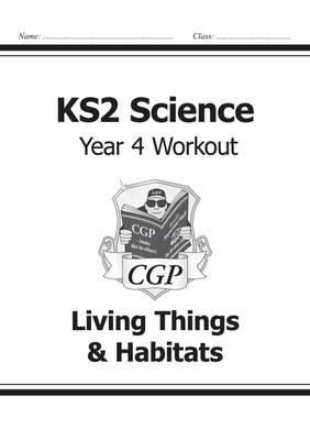 William Shakespeare - KS2 Science Year 4 Workout: Living Things & Habitats - 9781782940838 - V9781782940838