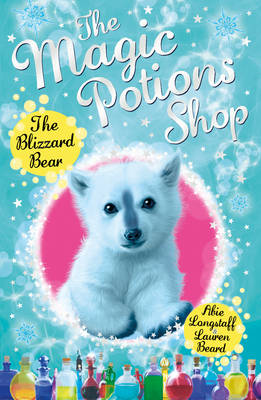 Abie Longstaff - The Magic Potions Shop: The Blizzard Bear - 9781782951919 - V9781782951919
