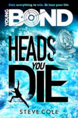 Steve Cole - Young Bond: Heads You Die - 9781782952411 - V9781782952411