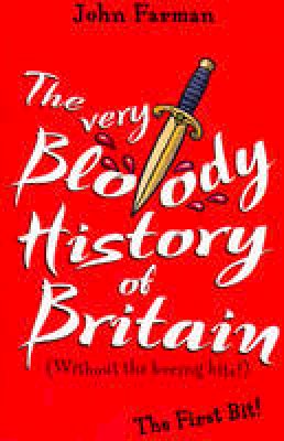John Farman - The Very Bloody History Of Britain: The First Bit! - 9781782952596 - V9781782952596