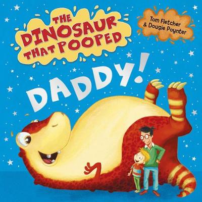 Tom Fletcher - The Dinosaur That Pooped Daddy! - 9781782956396 - V9781782956396