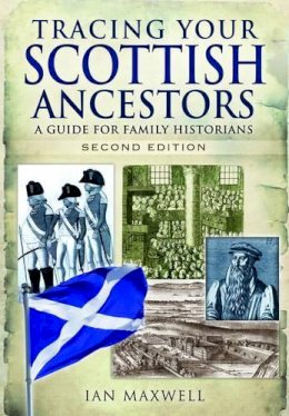 Dr. Ian Maxwell - Tracing Your Scottish Ancestors: A Guide for Family Historians - 9781783030088 - V9781783030088