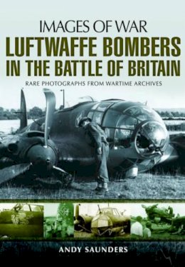 Andy Saunders - Luftwaffe Bombers in the Battle of Britain - 9781783030248 - V9781783030248