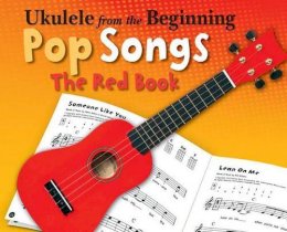 Hal Leonard Publishing Corporation - Ukulele From The Beginning Pop Songs (Red Book) - 9781783051212 - V9781783051212