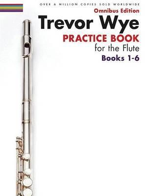 Hal Leonard Publishing Corporation - Trevor Wye Practice Book for the Flute Books 1-6: Omnibus Edition Books 1-6 - 9781783054251 - V9781783054251