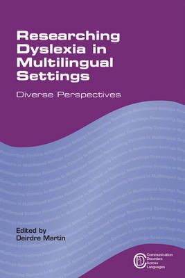 Deirdre Martin - Researching Dyslexia in Multilingual Settings: Diverse Perspectives (Communication Disorders Across Languages) - 9781783090648 - V9781783090648