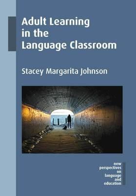Stacey Margarita Johnson - Adult Learning in the Language Classroom - 9781783094158 - V9781783094158